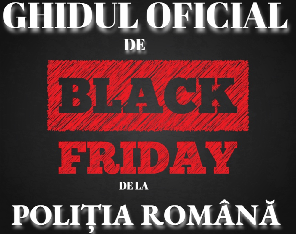 Ghidul oficial de Black Friday de la Poliţia Română
