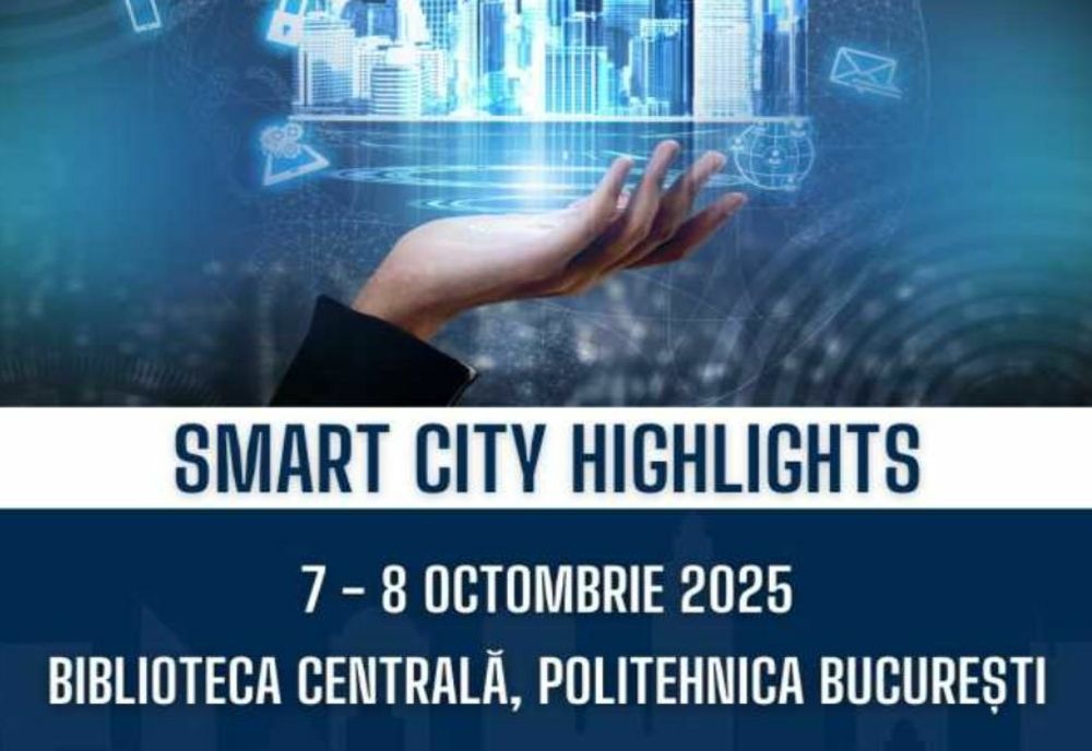 POLITEHNICA BUCUREȘTI ORGANIZEAZĂ PRIMA EDIȚIE A UNUI EVENIMENT DEDICAT ORAȘELOR INTELIGENTE